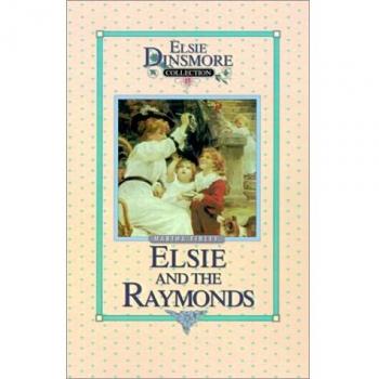 Elsie and the Raymonds: Hardcover Edition (Book 15 of the Elsie Dinsmore Collection)