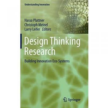 Design Thinking Research: Building Innovation Eco-Systems (Understanding Innovation
