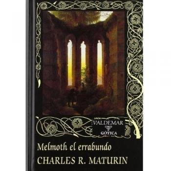 Charles Robert Maturin Melmoth El Errabundo Ed. Valdemar