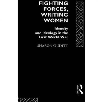 Fighting Forces, Writing Women: Identity and Ideology in the First World War