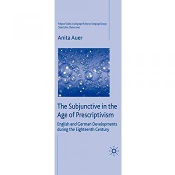 The Subjunctive in the Age of Prescriptivism: English and German Developments During the Eighteenth Century
