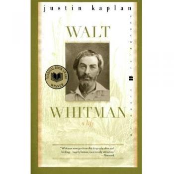 Walt Whitman: A Life - Perennial Classics Edition by Justin Kaplan