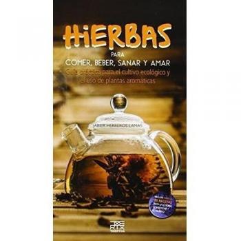 Hierbas para comer,beber,sanar y amar: 18 - Herreros Lamas, Jabier