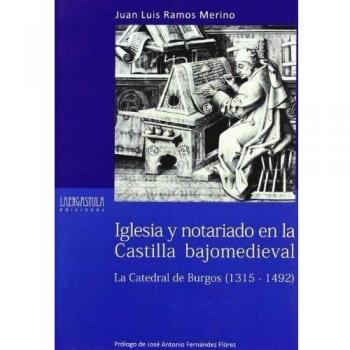 Iglesia y notariado en la Castilla bajomedieval: la Catedral de Burgos, 1315-1492
