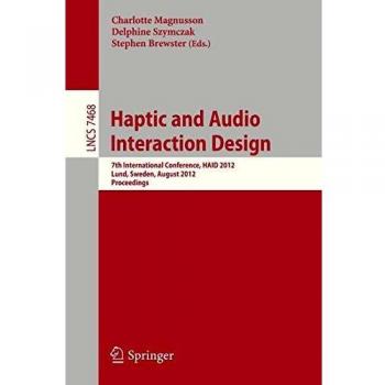 Haptic and Audio Interaction Design: 7th International Conference, HAID 2012, Lund, Sweden, August 23-24, 2012, Proceedings