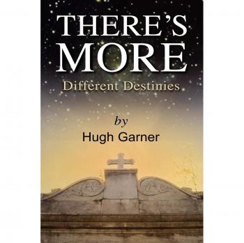 There's More! Different Destinies: A Comprehensive Exploration of the Old Testament by Hugh Garner