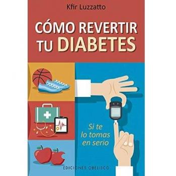 Cómo revertir tu diabetes; si te lo tomas en serio