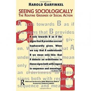 Seeing Sociologically: The Routine Grounds of Social Action