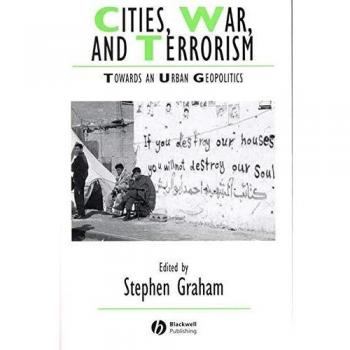 Cities War Terrorism: Towards an Urban Geopolitics