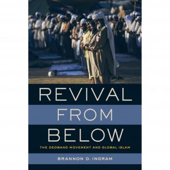 Revival from Below: The Deoband Movement and Global Islam