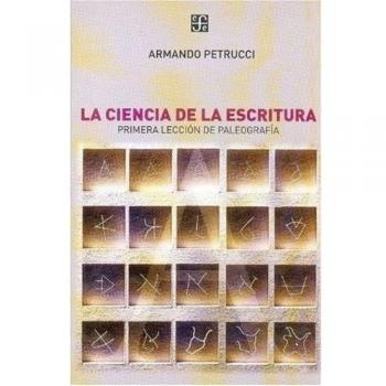 La Ciencia de la Escritura: Primera Leccion de Paleografia