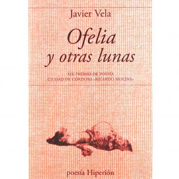 Ofelia y otras lunas: XIX Premio de Poesía Ciudad de Córdoba «RIcardo Molina»