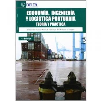 Economía, ingeniería y logística portuaria: teoría y práctica