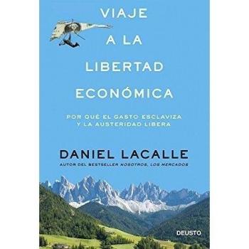 Viaje a la libertad económica: Por qué el gasto esclaviza y la austeridad libera
