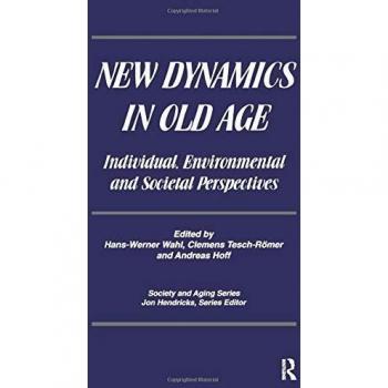 New Dynamics in Old Age: Individual, Environmental and Societal Perspectives