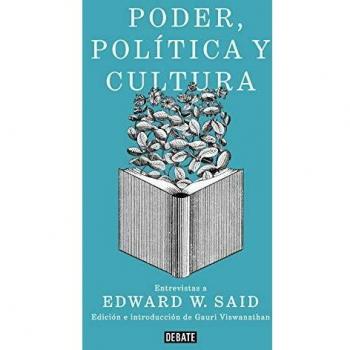 Poder, política y cultura: Entrevistas a Edward W. Said