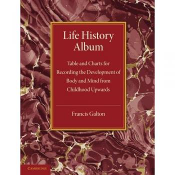 Álbum de Historia de Vida: Tabla y Gráficos para Registrar el Desarrollo del Cuerpo y la Mente desde la Infancia, con Comentarios Introductorios