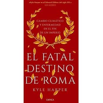 El fatal destino de Roma: Cambio climático y enfermedad en el fin de un imperio