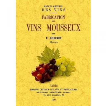 Manuel General Des Vins. Fabrication Des Vins Mousseux