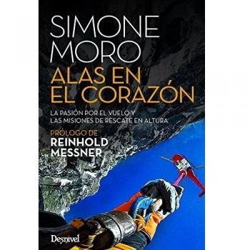 Alas en el corazón. La pasión por el vuelio y las misiones de rescate en altura - Reinhold Messner