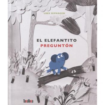 El elefantito preguntón - Riphagen Loes