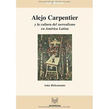 Alejo Carpentier y la cultura del surrealismo en América Latina.