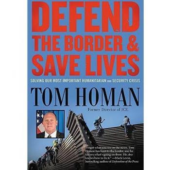 Defend the Border and Save Lives: Solving Our Most Important Humanitarian and Security Crisis
