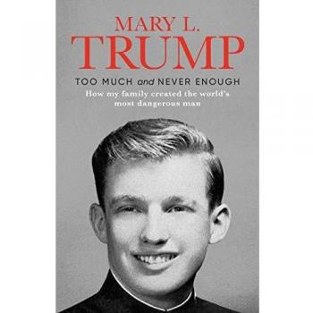 Too Much And Never Enough: how my family created the world's most dangerous man