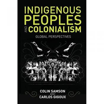 Indigenous Peoples and Colonialism: Global Perspectives