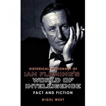 Ian Fleming's Intelligence World: A Historical Dictionary of Fact and Fiction