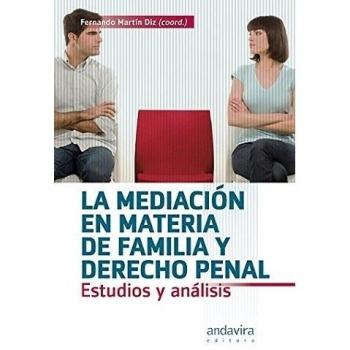 La mediación en materia de familia y derecho penal: Estudios y análisis