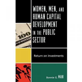 Women, Men, and Human Capital Development in the Public Sector: ROI Analysis by Bonnie G. Mani