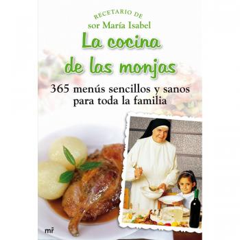 La cocina de las monjas: 365 menús sencillos y sanos para toda la familia