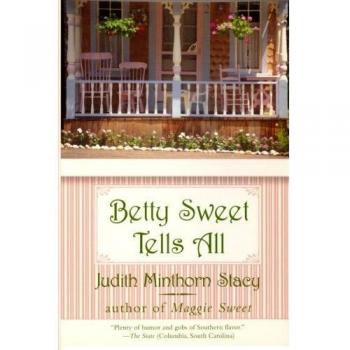 Betty Sweet Tells All: A Heartfelt Memoir of Life and Love
