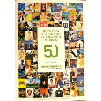 50 años de Anunciantes. Una historia de la publicidad y el consumidor en España
