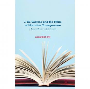 J. M. Coetzee: Ethics of Narrative Transgression Analysis Book