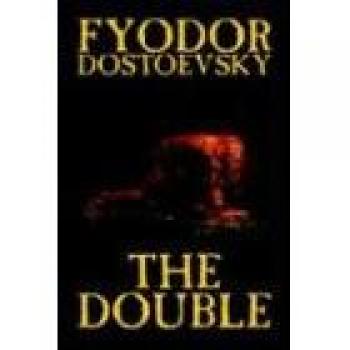 The Double: A Classic Fiction Novel by Fyodor Dostoevsky