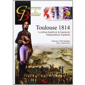 Toulouse 1814. La última batalla de la Guerra de Independencia Española