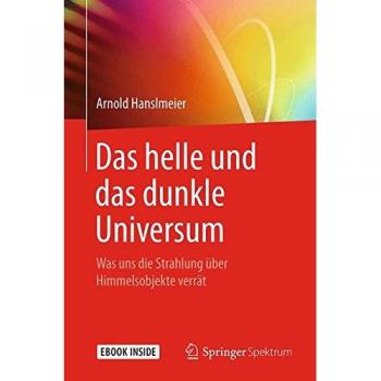 Das helle und das dunkle Universum: Was uns die Strahlung über Himmelsobjekte verrät