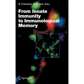 Current Topics in Microbiology and Immunology: From Innate Immunity to Immunological Memory