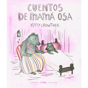 Cuentos de mamá Osa - Kitty Crowther Crowther