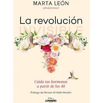La revolución invisible: Cuida tus hormonas a partir de los 40 (Bienestar, estilo de vida, salud