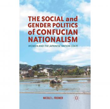The Social and Gender Politics of Confucian Nationalism: Women and the Japanese Nation-State