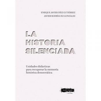 La historia silenciada: Unidades didácticas para recuperar la memoria histórica democrática