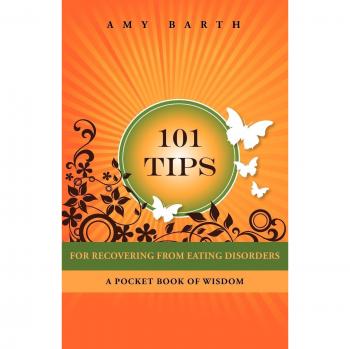 101 Essential Recovery Tips for Eating Disorders: A Pocket Guide by Amy Barth