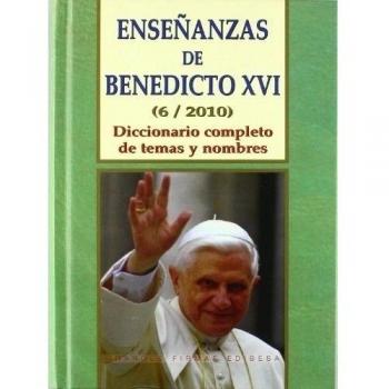 Enseñanzas de Benedicto XVI. Tomo 6: Año 2010: Diccionario completo de temas y nombres