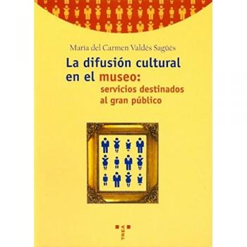 La difusión cultural en el museo: servicios destinados al gran público - Valdés Sagüés, M.ª del Carmen