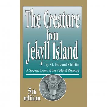 La Criatura de Jekyll Island: Una Segunda Mirada a la Reserva Federal - Edición en Tapa Dura por G. Edward Griffin