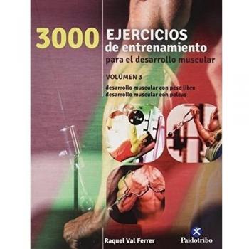 3000 Ejercicios de entrenamiento para el desarrollo muscular. Vol 3
