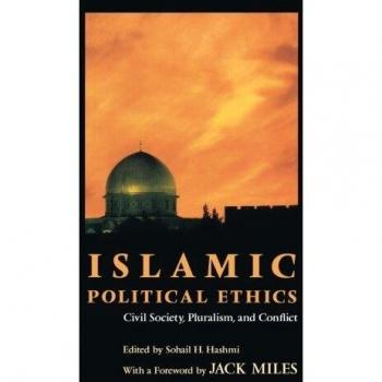Islamic Political Ethics: Civil Society, Pluralism, and Conflict (Ethikon Series in Comparative Ethics)